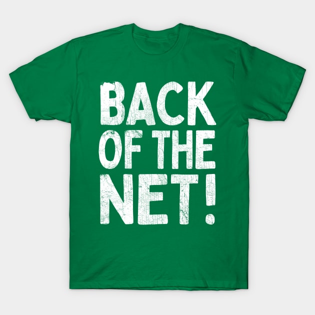 Back Of The Net! T-Shirt by Pale Green Ghosts